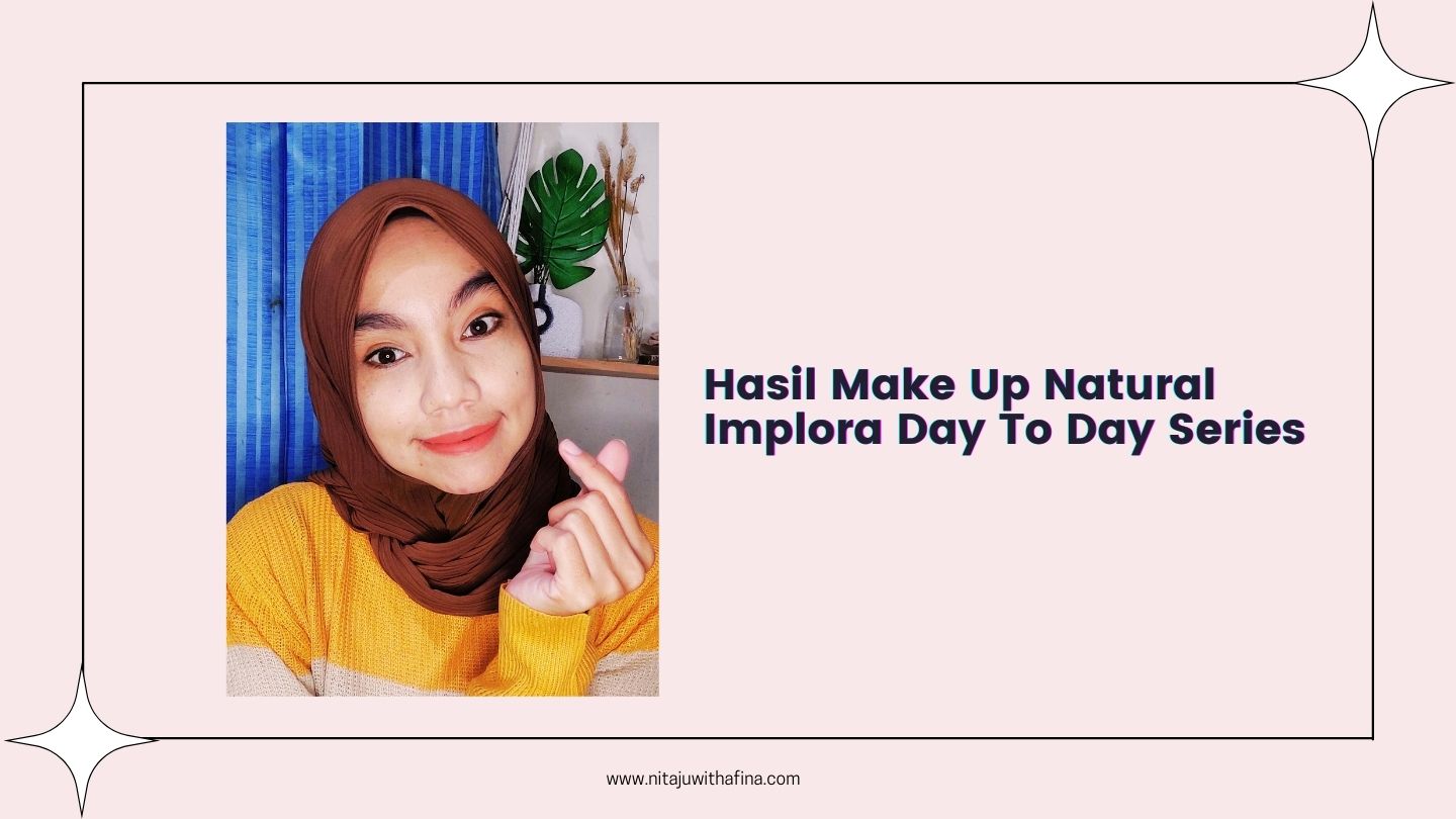 Make Up Natural dengan Implora Day To Day Series